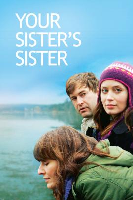 Your Sister's Sister 2011 movie poster