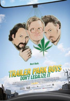 Trailer Park Boys: Don't Legalize It 2014 movie poster